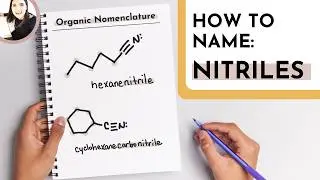 IUPAC Naming Nitriles Step-by-Step | Acyclic, Dinitriles & Cyano Substituents