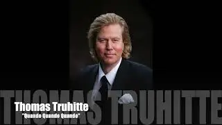Thomas Truhitte - Quando Quando Quando (Tell Me When) - (Englebert Humperdink)