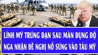 Quốc tế hôm nay 10/1: Lính Mỹ trúng đạn sau màn đụng độ; Nga nhận đề nghị nổ súng vào tàu Mỹ