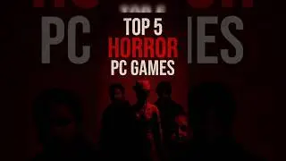 Top 5 Horror PC Games You Shouldn&rsquo;t Play Alone