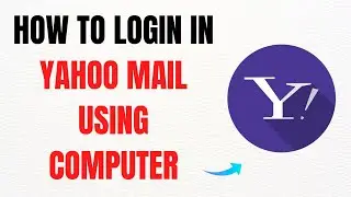 How to Login to Yahoo Mail Using a Computer &ndash; Full Guide