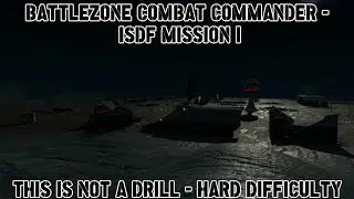 Battlezone Combat Commander - ISDF Mission 1 - This is not a Drill - Hard Difficulty