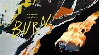 Guy Arthur, LOUD ABOUT US! - Burn [Visualizer]