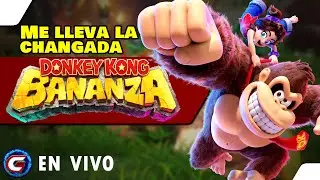 Me lleva la Ch... | Donkey Kong Bananza | En vivo