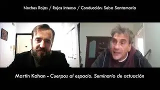 🎭  Cuerpos al espacio. Seminario de actuaci&oacute;n  - Mart&iacute;n Kahan #cursos #comunidadrojas