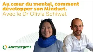 Comment Développer son Mindset avec le Dr Olivia Schiwal