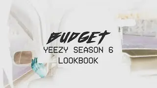 BUDGET YEEZY SEASON 6 LOOKBOOK