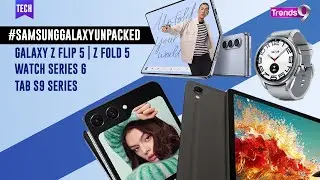 Samsung Galaxy Unpacked: Z Filp 5, Z Fold 5 , Tab S9 series, Watch 6 and more