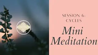 Mini Meditation Session #6: Cycle Breathing