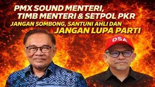 PMX sound Menteri , Timb Menteri & Setpol PKR , jangan sombong, santuni Ahli dan jangan lupa Parti