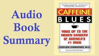 Audio Book Summary of Caffeine Blues by Stephen Cherniske