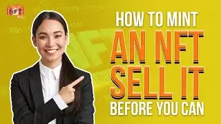 How to Mint an NFT Before You Can Sell It