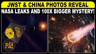 🔴 JWST & China Photos Reveal NASA Leaks and 100x Bigger Mystery!