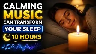 How Calming Music Can Transform Your Sleep 🌙✨10 Hours