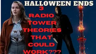 3 Radio Tower Theories for Halloween Ends!!!! #HalloweenEnds Cinemacon Talk!!!!!!