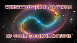 Consciousness: The Eternal Source Shaping Reality & Your Infinite Essence