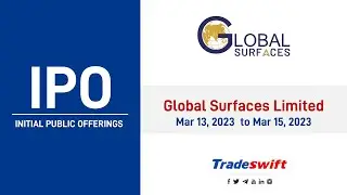 IPO - Global Surfaces Limited  |  13 Mar - 15 Mar 2023