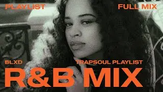 TrapSoul Mix (2026) | R&B Playlist: Ella Mai, Chris Brown, BLXD, SZA, Summer Walker