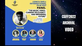 Conch Shell International Film Fest Panel: THE MUSIC VIDEO: CURRENT RELEVANCY AND IMPENDING FUTURE