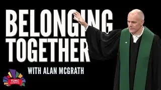 Better Together: Belonging Together | Full Sermon - First United Methodist Church Georgetown