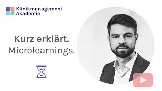 Klinikmanagement kurz erkl&auml;rt. | Microlearning