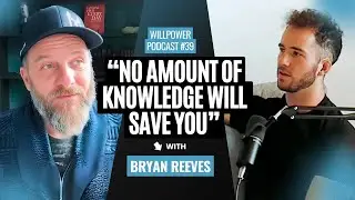 The Silent Crisis of Modern Men_and How to Break the Cycle | Willpower Podcast #39 &mdash; Bryan Reeves