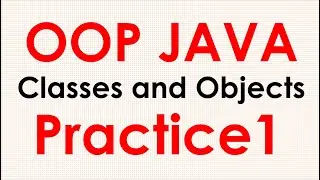 OOP Practice 1 | Classes and Objects | JAVA