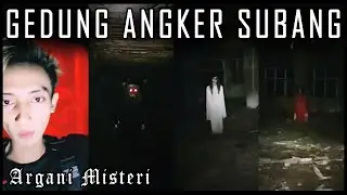 Explore Gedung Angker di Subang || Argani Misteri || 21-JULI-2023