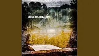 Enjoy Your Holiday