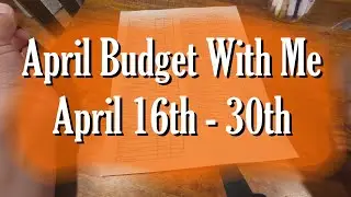 April Budget With Me | Second Pay Period | April 16 - 30