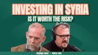 Morning Drive | Is Investing in Syria Worth the Risk? | Mira Business FM