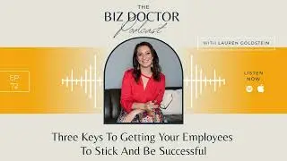 Three Keys To Getting Your Employees To Stick And Be Successful (EP 72)
