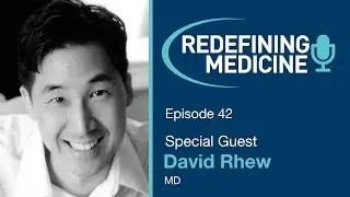 Dr. David Rhew Evaluates Applications of Technology in Healthcare - Redefining Medicine