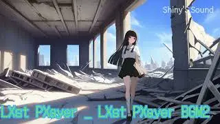 【Shiny'S Sound】LXst PXayer _ LXst PXayer BGM2