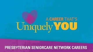 Careers at Presbyterian SeniorCare Network: Many Ways to Make a Difference