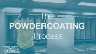 Viewrail's Powder Coating Process