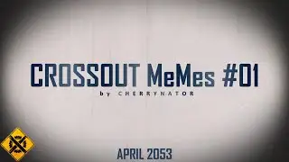 Crossout MeMes x Funny MoMents #01