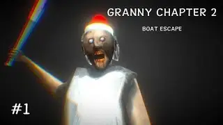 Granny Chapter 2 🚤 | Epic Boat Escape 😱 | Horror Game Gameplay