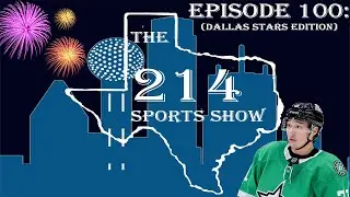 214 Sports Show Episode 100 (Dallas Stars Segment): The Case for Jason Robertson on Team USA