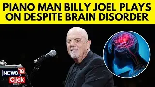 Musician Billy Joel Opens Up About Brain Disorder Diagnosis, Continues Playing Despite It | N18G
