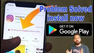 Your device is not compatible with this version error, problem solved now 2019