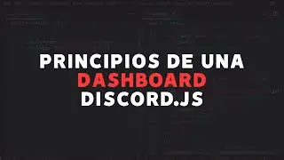 Como hacer una dashboard en discord.js  en español | Capitulo Piloto