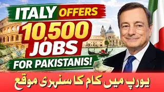 Italy Work Visa biggest Update 2026 | Italy announces 10,500 jobs for Pakistanis