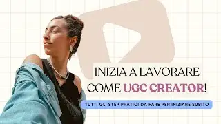 Da Zero a UGC Creator di Successo: Sar&ograve; Sincera e Schietta - Ecco Come Iniziare!