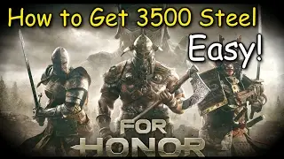 How To Get 3500 Steel Easy! For Honor