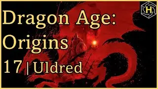 Dragon Age: Origins | Episode 17 | Uldred
