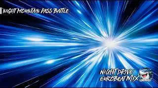 Night Drive Trance &ndash; Male Vocal Mix Vol.2 | High Speed Eurobeat & Energetic Trance