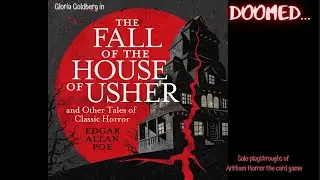 Doomed... Arkham Horror LCG | Gloria Goldberg in Fall of the House of Usher