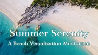 Summer Serenity: A Beach Visualization Meditation | About 6 minutes