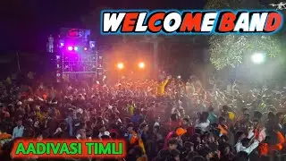 Welcome Band  / O Poyri Sakta Kumay Pari / Aadivasi Timli / Welcome Band Kherva/ Rits Vasava
